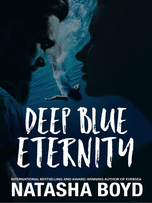 Title details for Deep Blue Eternity by Natasha Boyd - Available